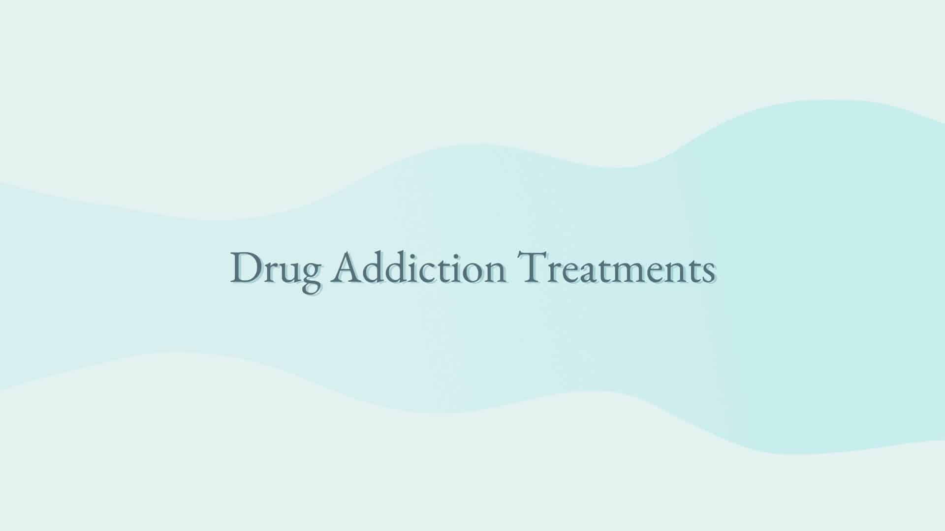 Drug Addiction Treatments 1