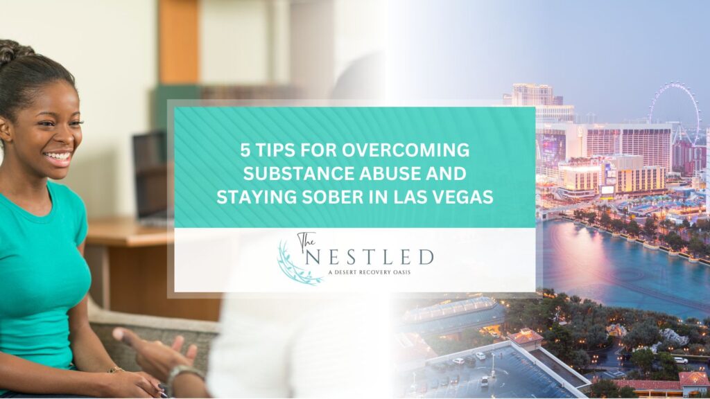 5 Tips for Overcoming Substance Abuse and Staying Sober in Las Vegas