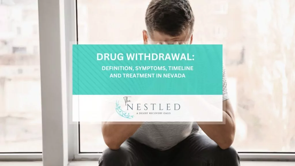 Drug Withdrawal Definition, Symptoms, Timeline and Treatment in Nevada