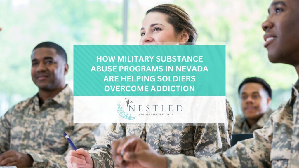 How Military Substance Abuse Programs in Nevada Are Helping Soldiers Overcome Addiction