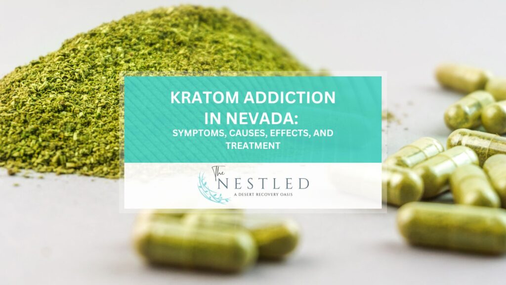 Kratom Addiction in Nevada Symptoms, Causes, Effects, and Treatment