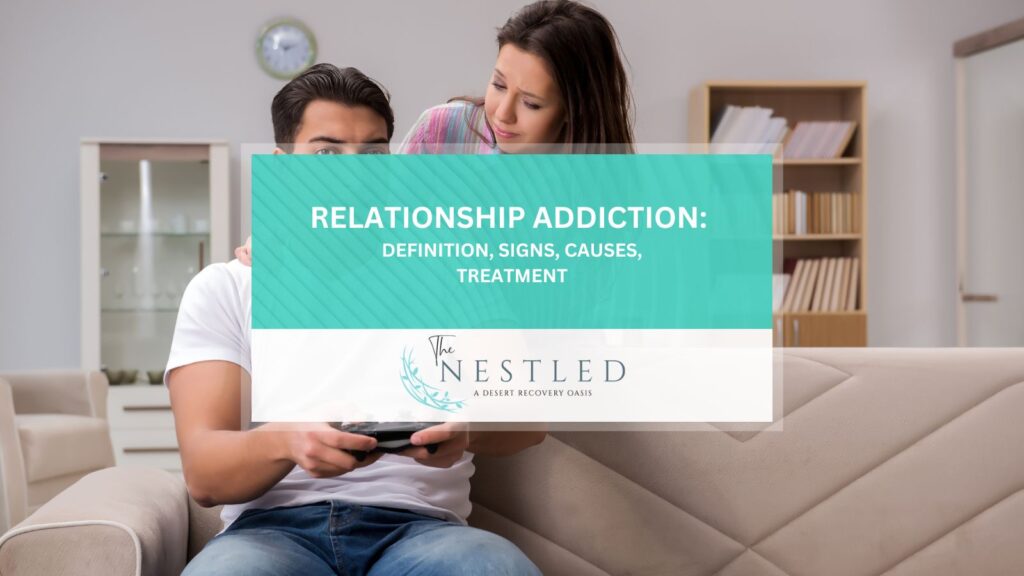 Relationship Addiction Definition, Signs, Causes, Treatment